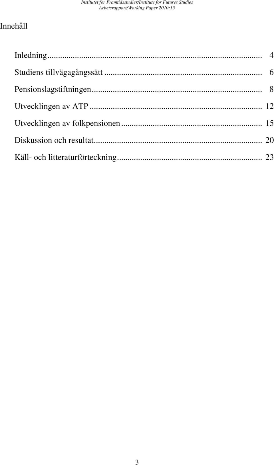 .. 12 Utvecklingen av folkpensionen.