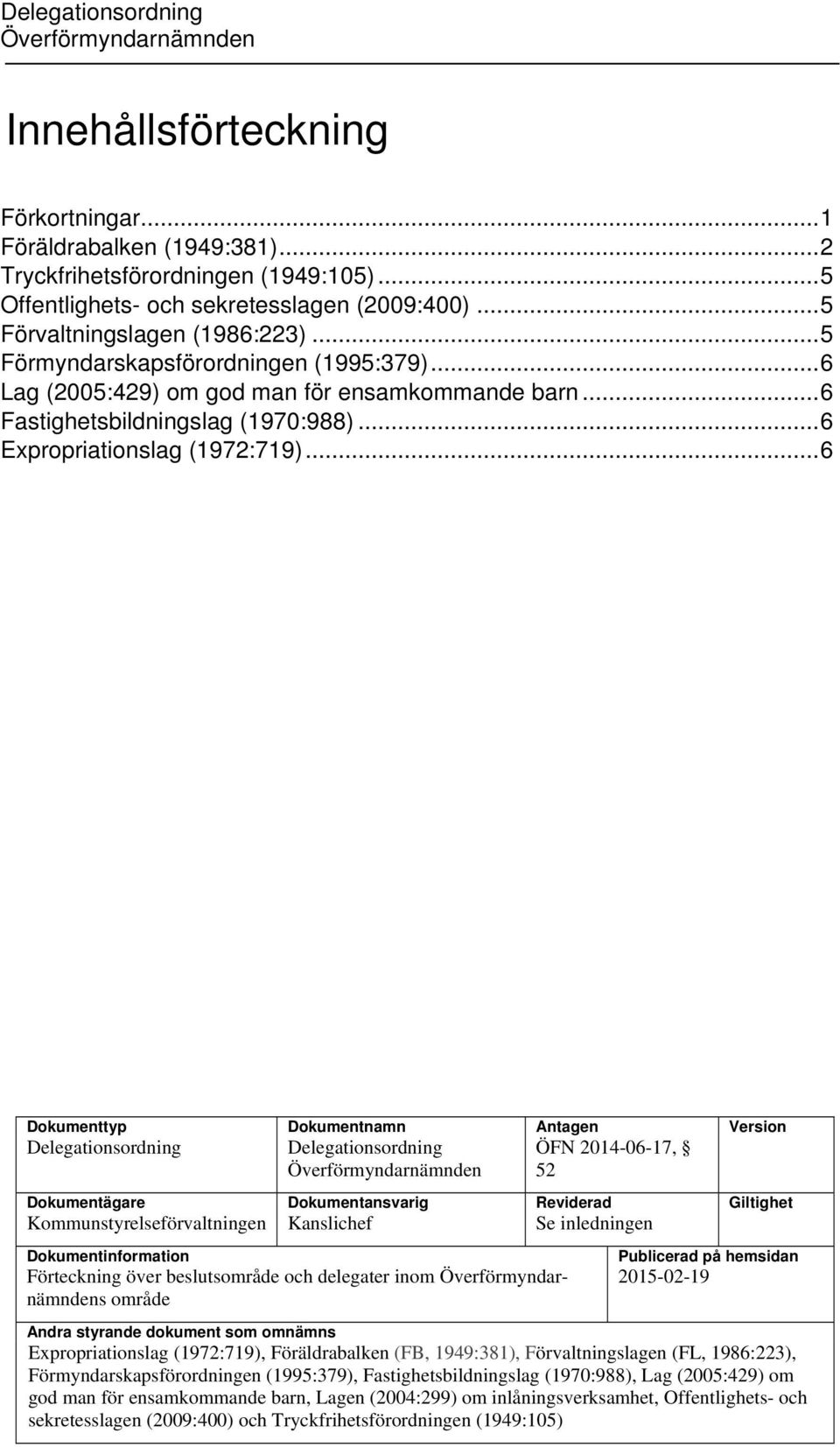 .. 6 Expropriationslag (1972:719).