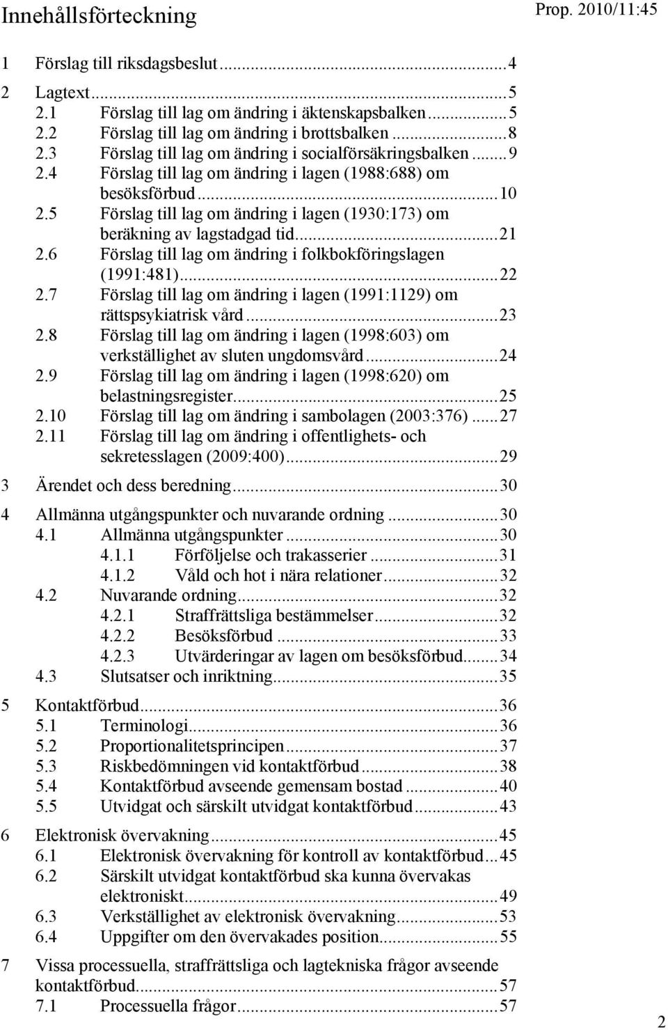 5 Förslag till lag om ändring i lagen (1930:173) om beräkning av lagstadgad tid...21 2.6 Förslag till lag om ändring i folkbokföringslagen (1991:481)...22 2.