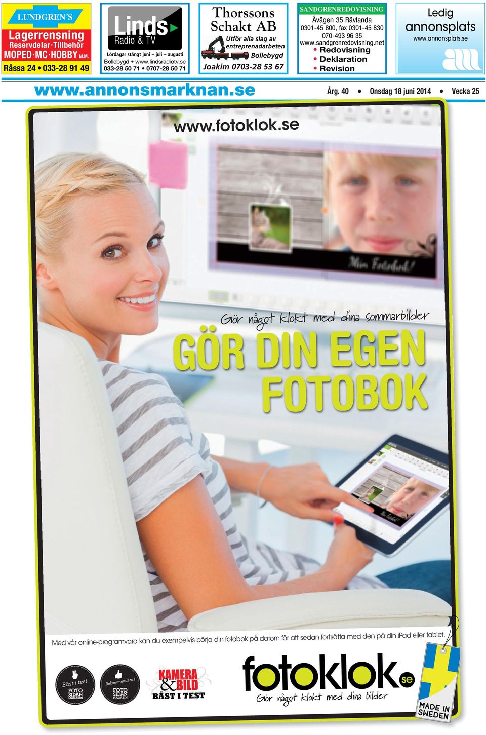 0301-45 830 070-493 96 35 www.sandgrenredovisning.net Redovisning Deklaration Revision Ledig annonsplats www.annonsplats.se www.annonsmarknan.se Årg.