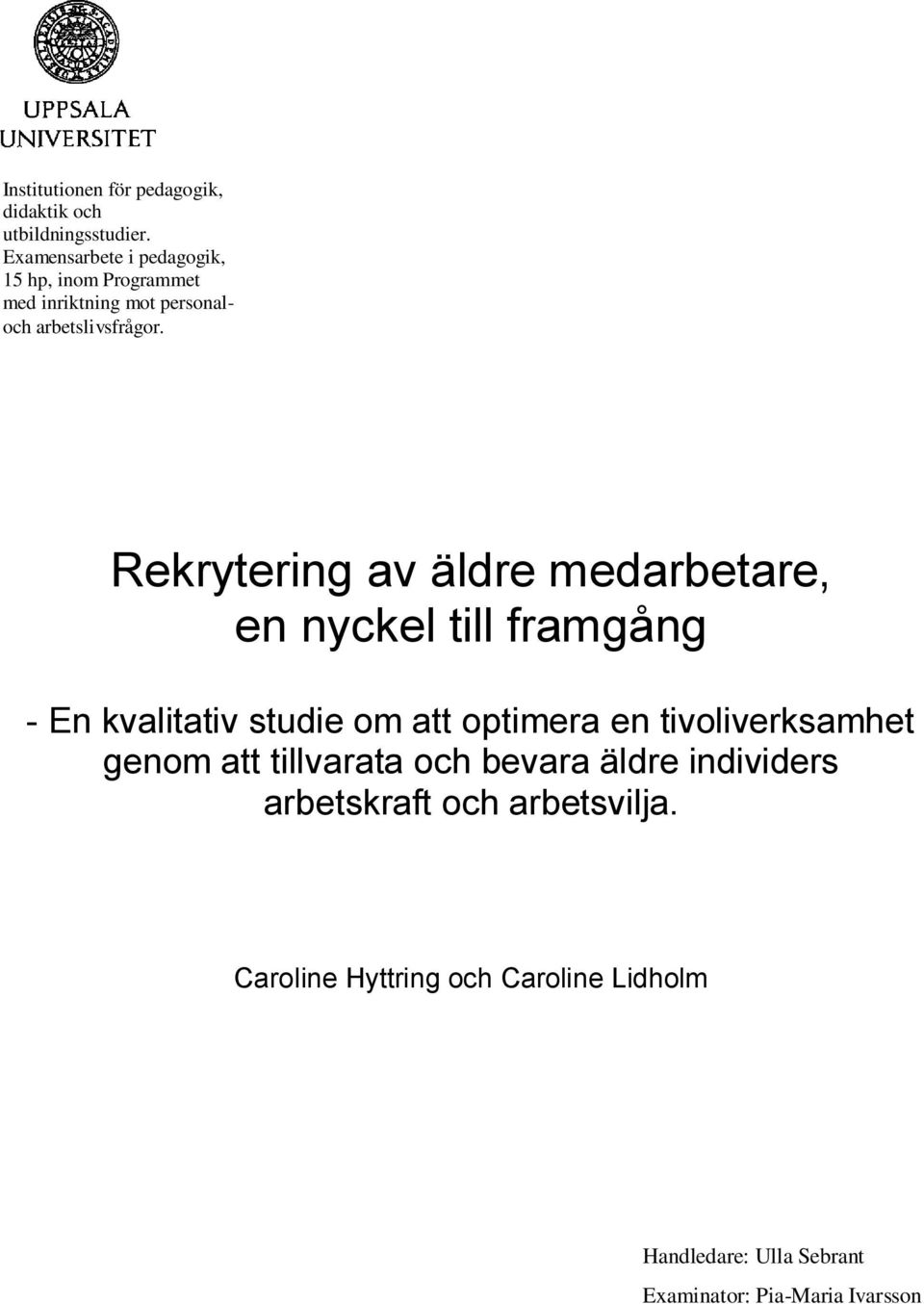 Rekrytering av äldre medarbetare, en nyckel till framgång - En kvalitativ studie om att optimera en