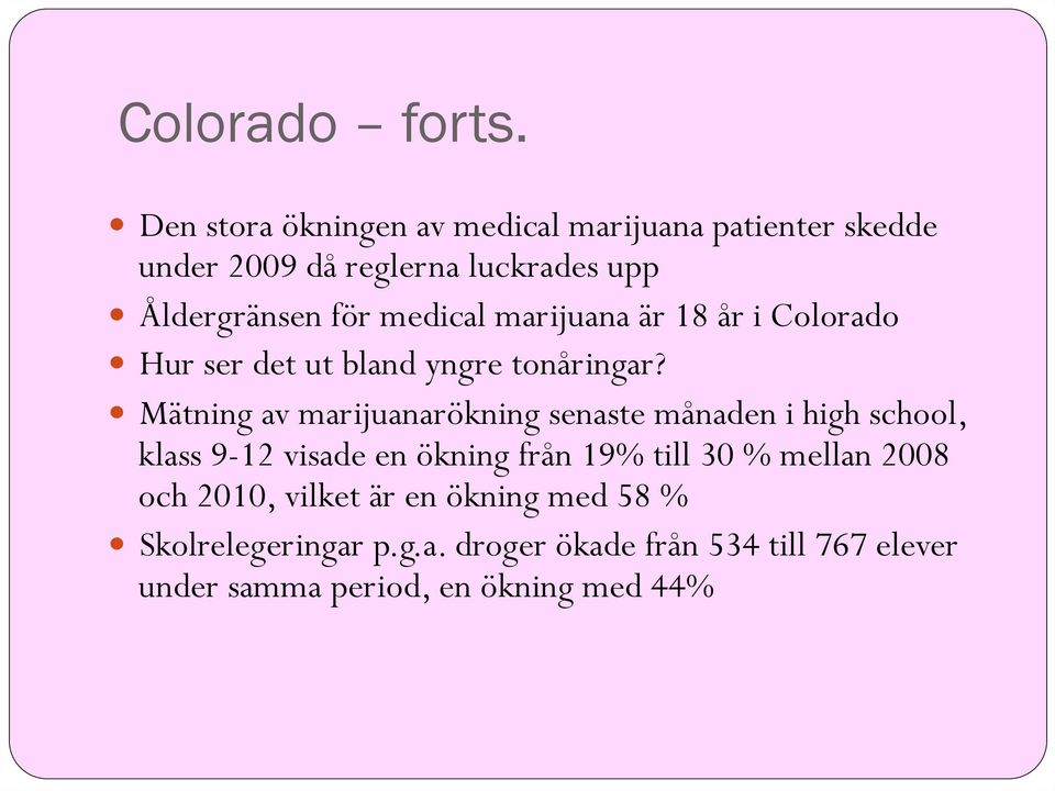 medical marijuana är 18 år i Colorado Hur ser det ut bland yngre tonåringar?