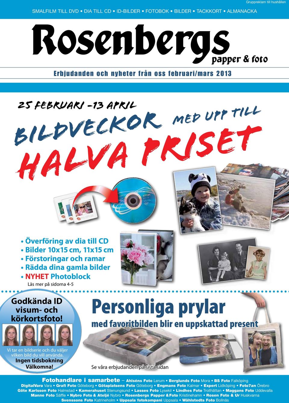 Personliga prylar med favoritbilden blir en uppskattad present Vi tar en bildserie och du väljer vilken bild du vill använda. Ingen tidsbokning Välkomna!