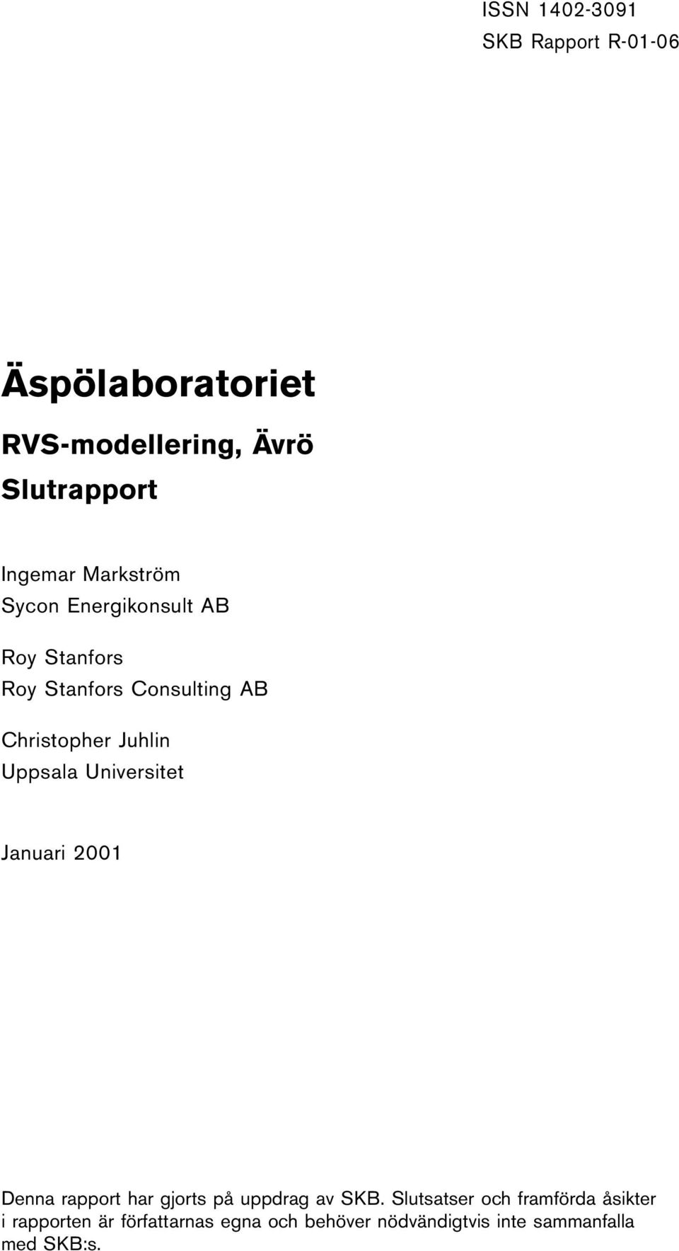 Uppsala Universitet Januari 2001 Denna rapport har gjorts på uppdrag av SKB.