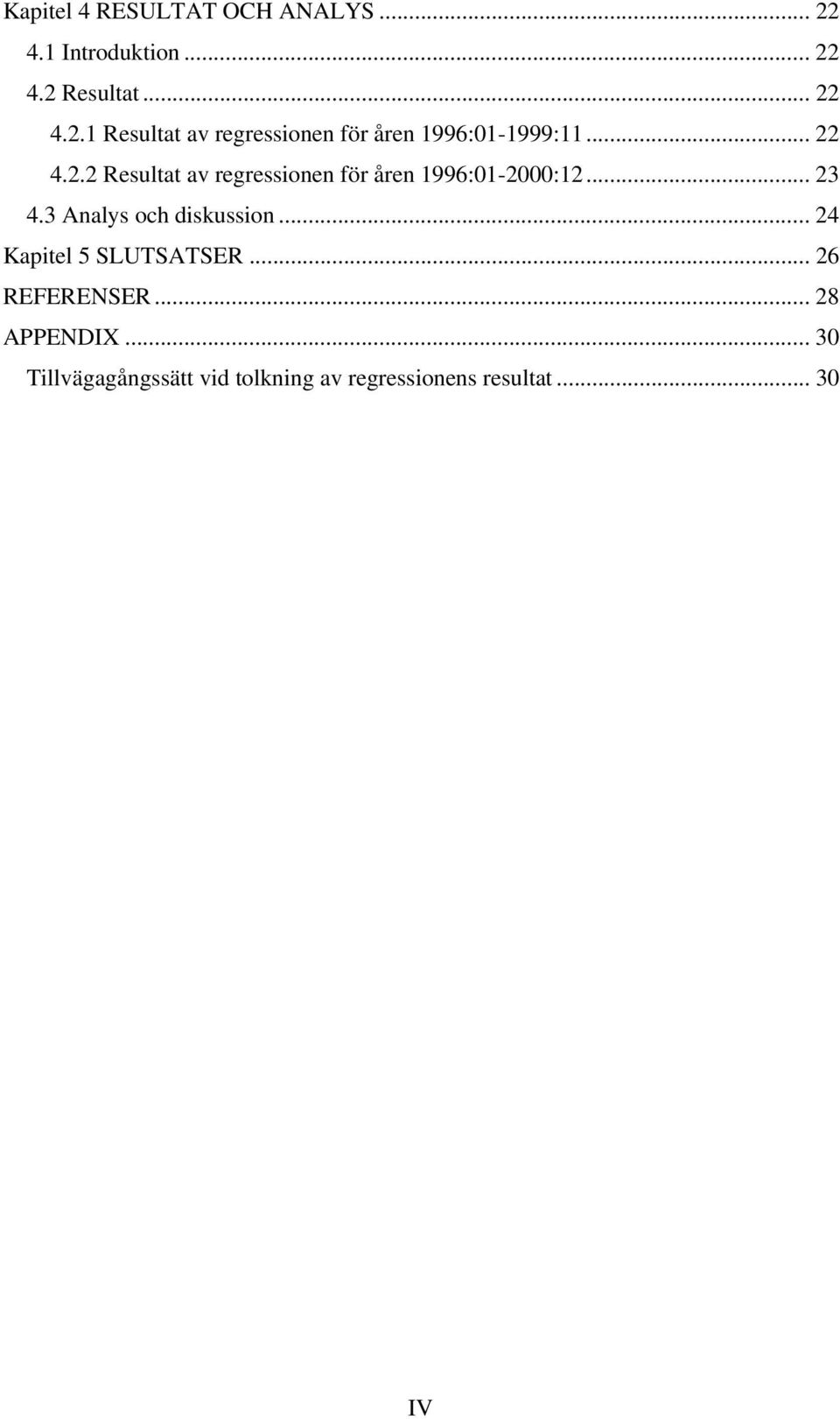 3 Analys och diskussion... 24 Kapitel 5 SLUTSATSER... 26 REFERENSER... 28 APPENDIX.