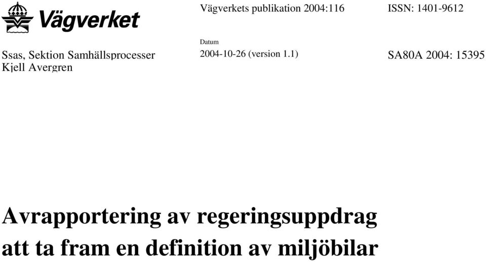 1) SA80A 2004: 15395 Kjell Avergren Avrapportering av