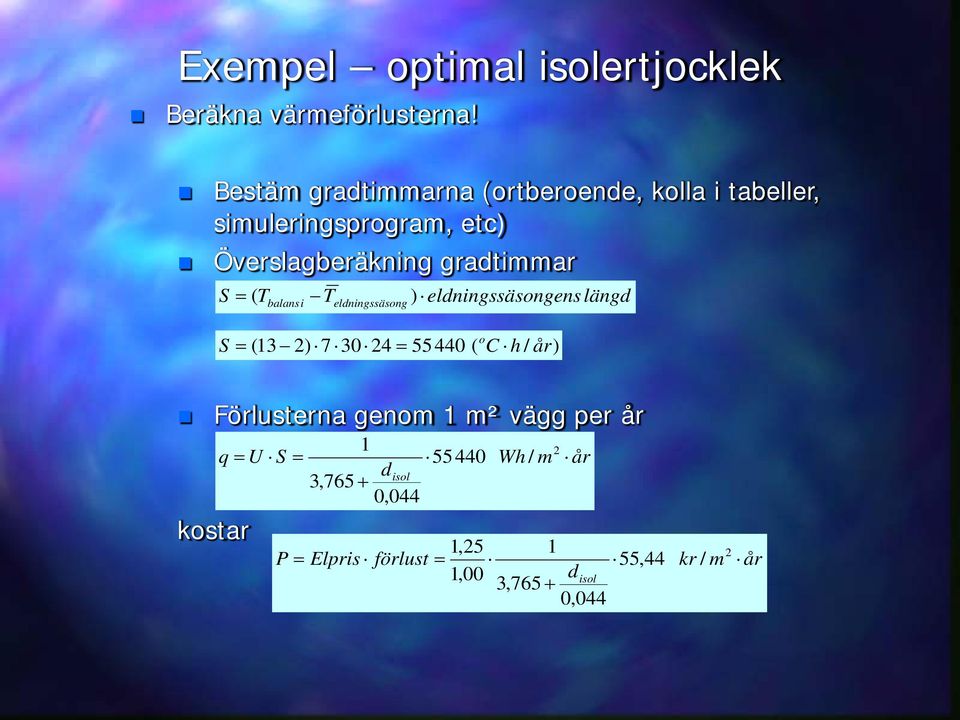 gradtimmar S ( T T ) eldningssäsongens längd balansi eldningssäsong S o ( 3 2) 7 30 24 55440 ( C h /