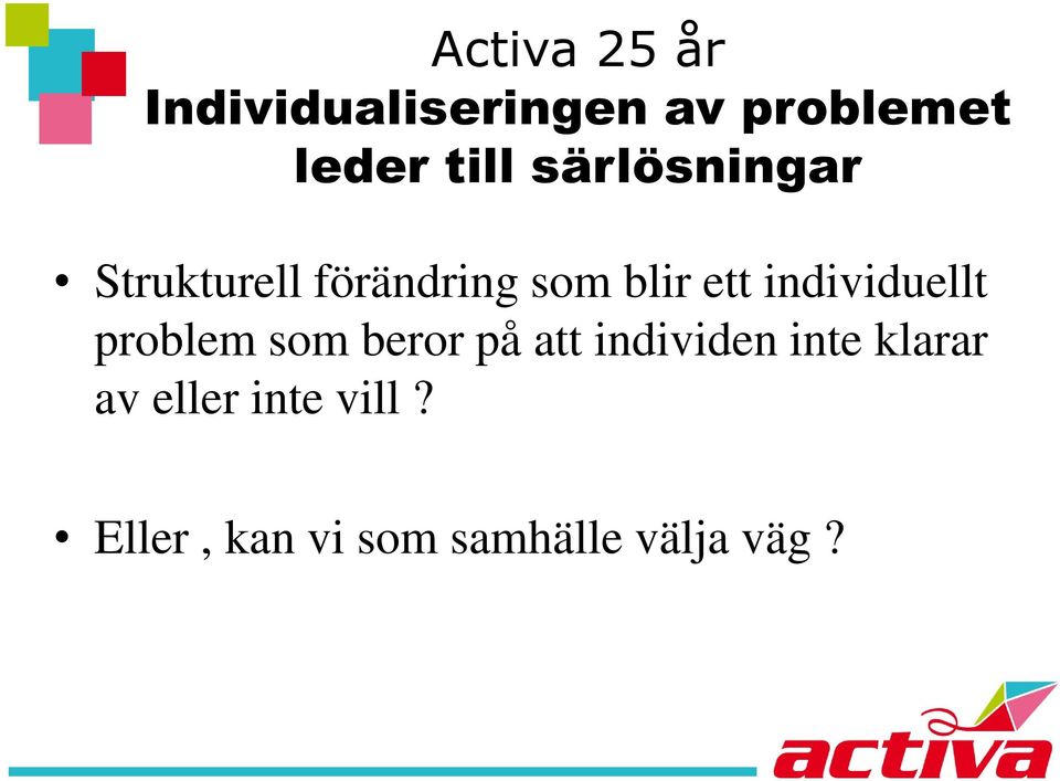 individuellt problem som beror på att individen inte