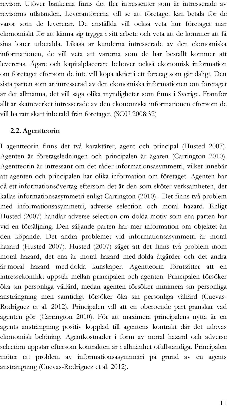 Likaså är kunderna intresserade av den ekonomiska informationen, de vill veta att varorna som de har beställt kommer att levereras.