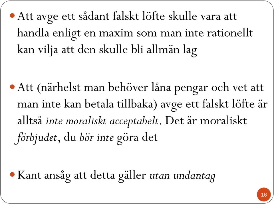 vet att man inte kan betala tillbaka) avge ett falskt löfte är alltså inte moraliskt