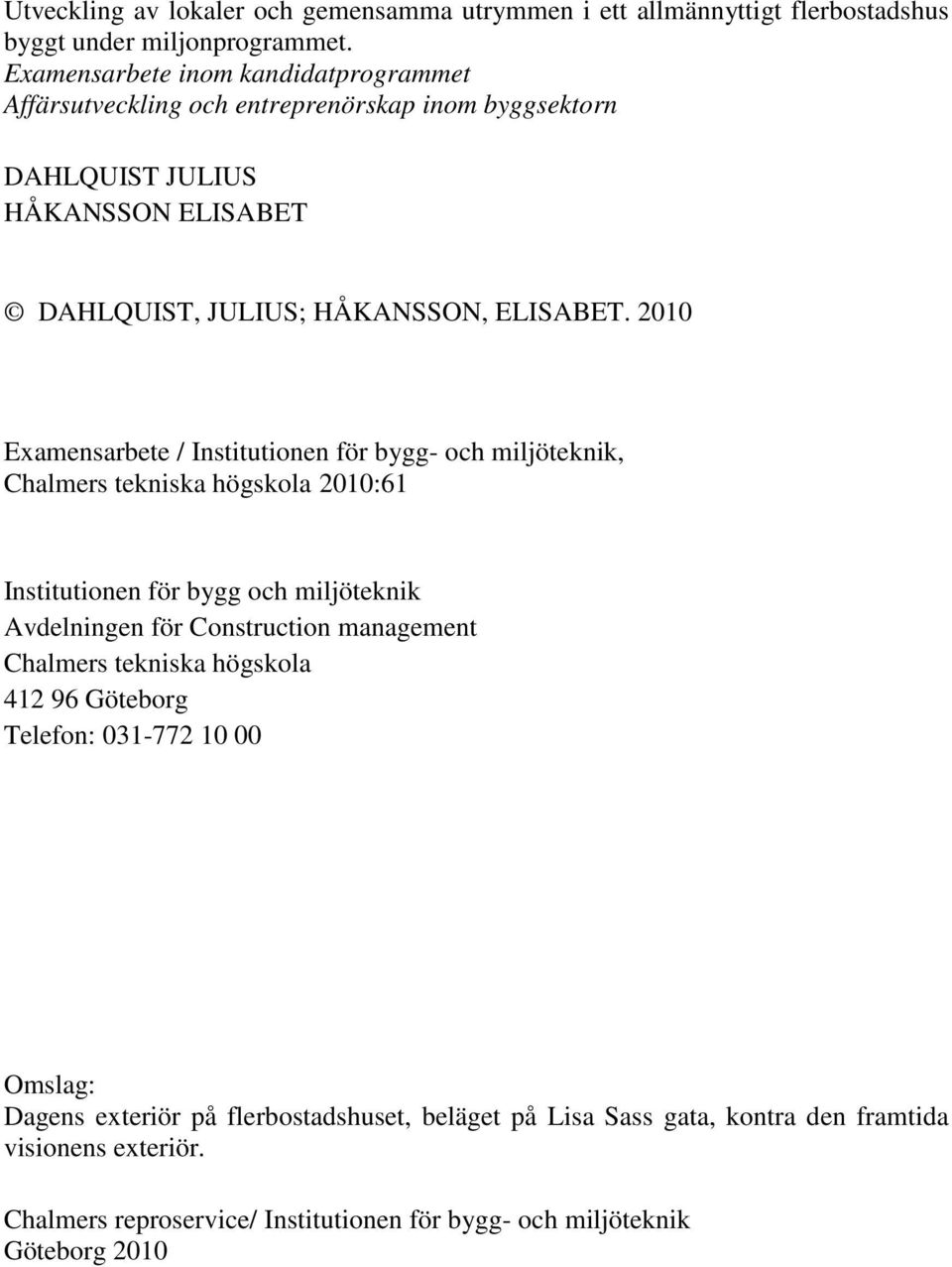 2010 Examensarbete / Institutionen för bygg- och miljöteknik, Chalmers tekniska högskola 2010:61 Institutionen för bygg och miljöteknik Avdelningen för Construction management