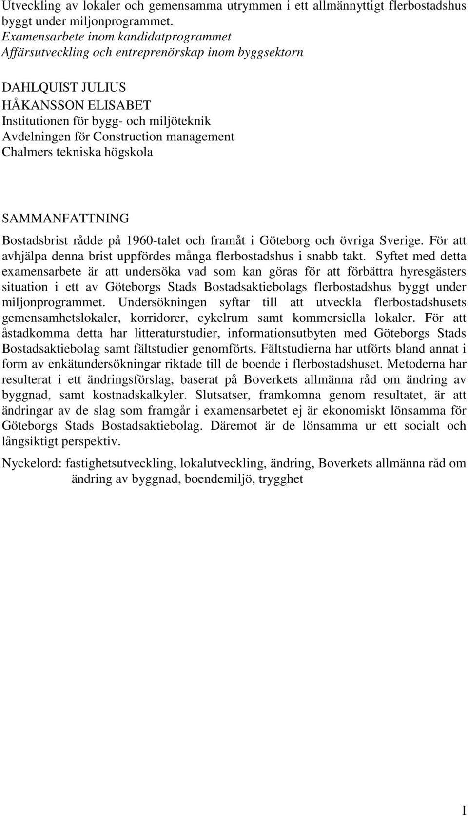 management Chalmers tekniska högskola SAMMANFATTNING Bostadsbrist rådde på 1960-talet och framåt i Göteborg och övriga Sverige.