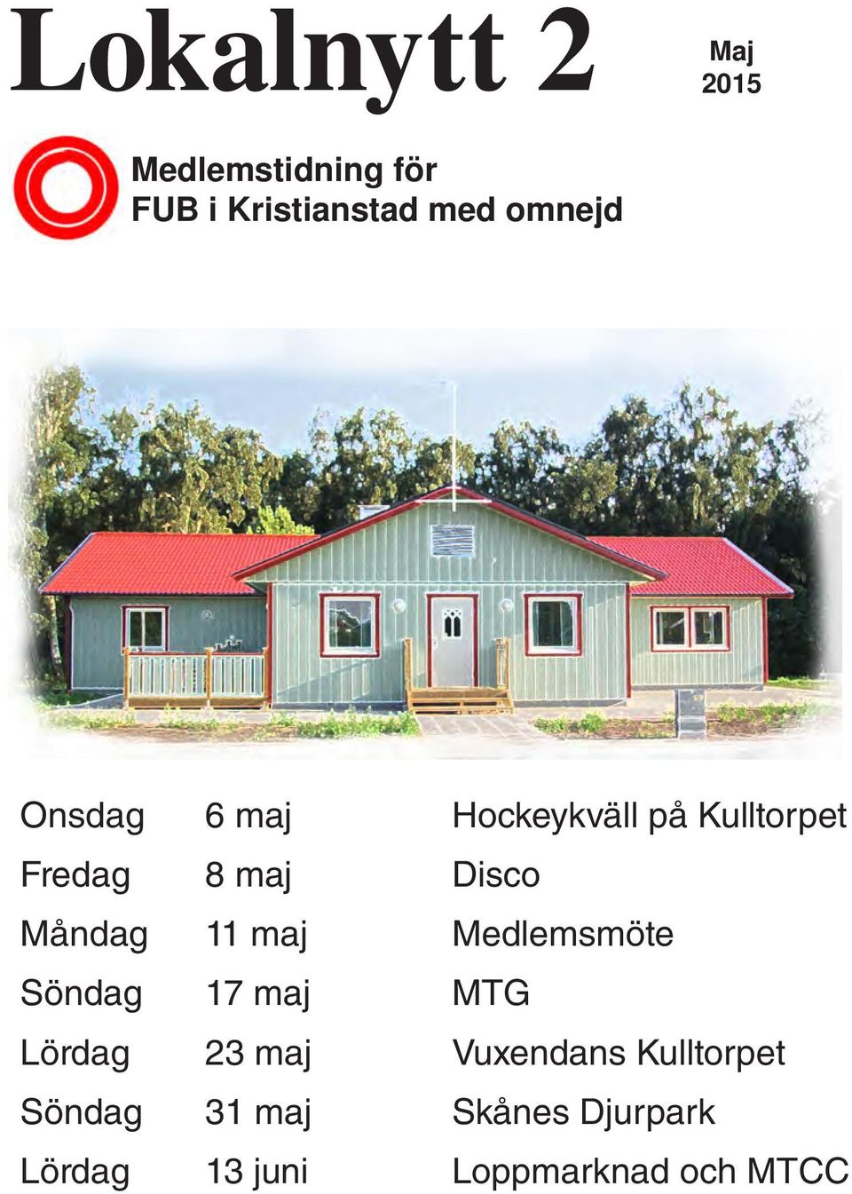 Måndag 11 maj Medlemsmöte Söndag 17 maj MTG Lördag 23 maj Vuxendans