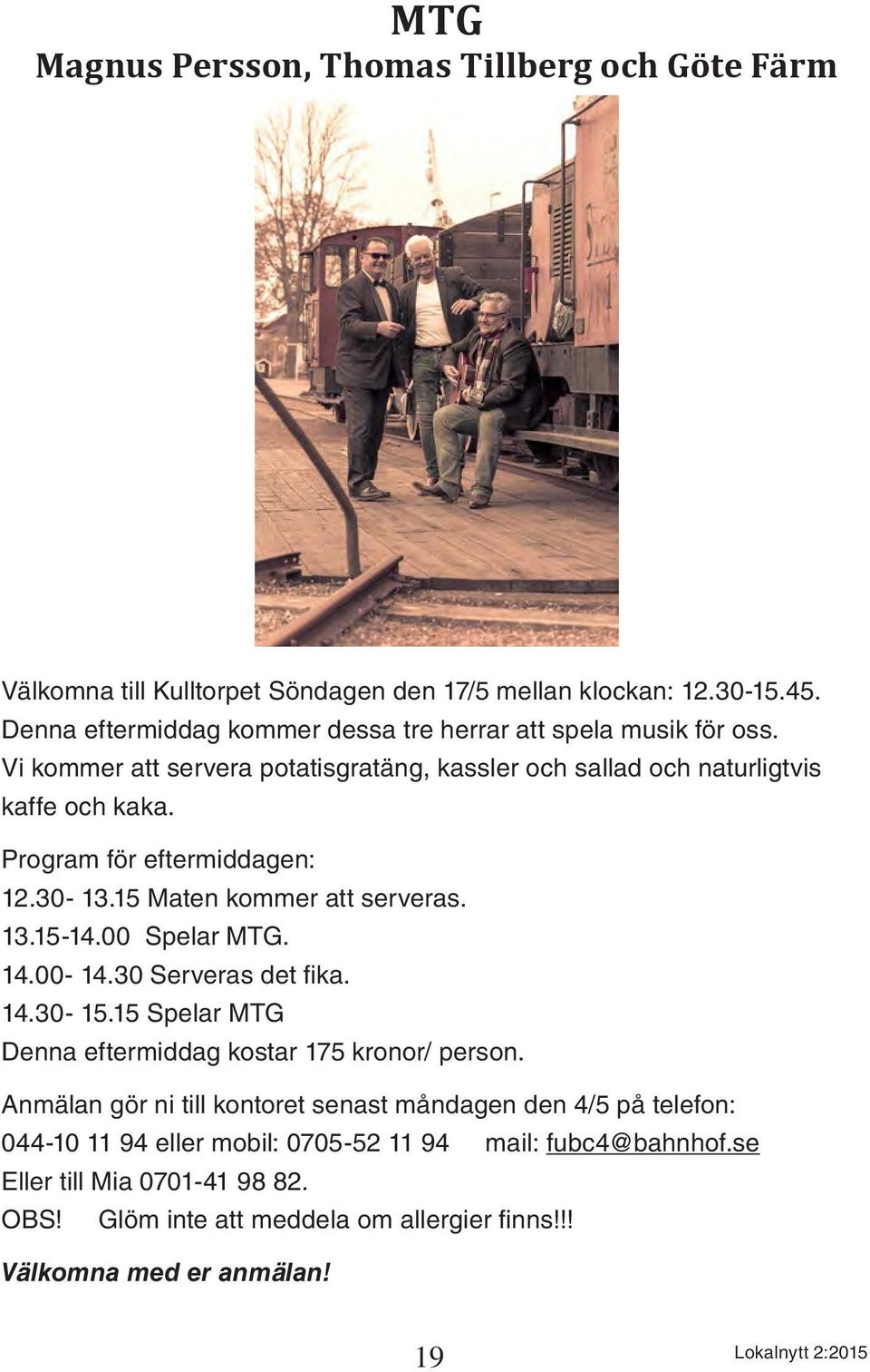 Program för eftermiddagen: 12.30-13.15 Maten kommer att serveras. 13.15-14.00 Spelar MTG. 14.00-14.30 Serveras det fika. 14.30-15.