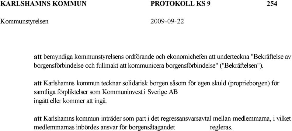 att Karlshamns kommun tecknar solidarisk borgen såsom för egen skuld (proprieborgen) för samtliga förpliktelser som Kommuninvest i