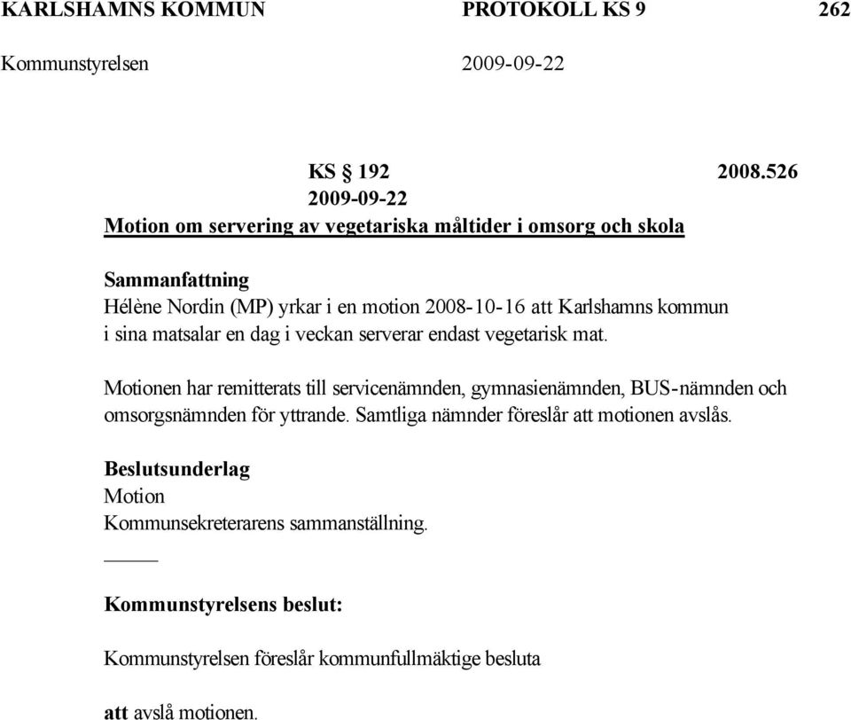 kommun i sina matsalar en dag i veckan serverar endast vegetarisk mat.