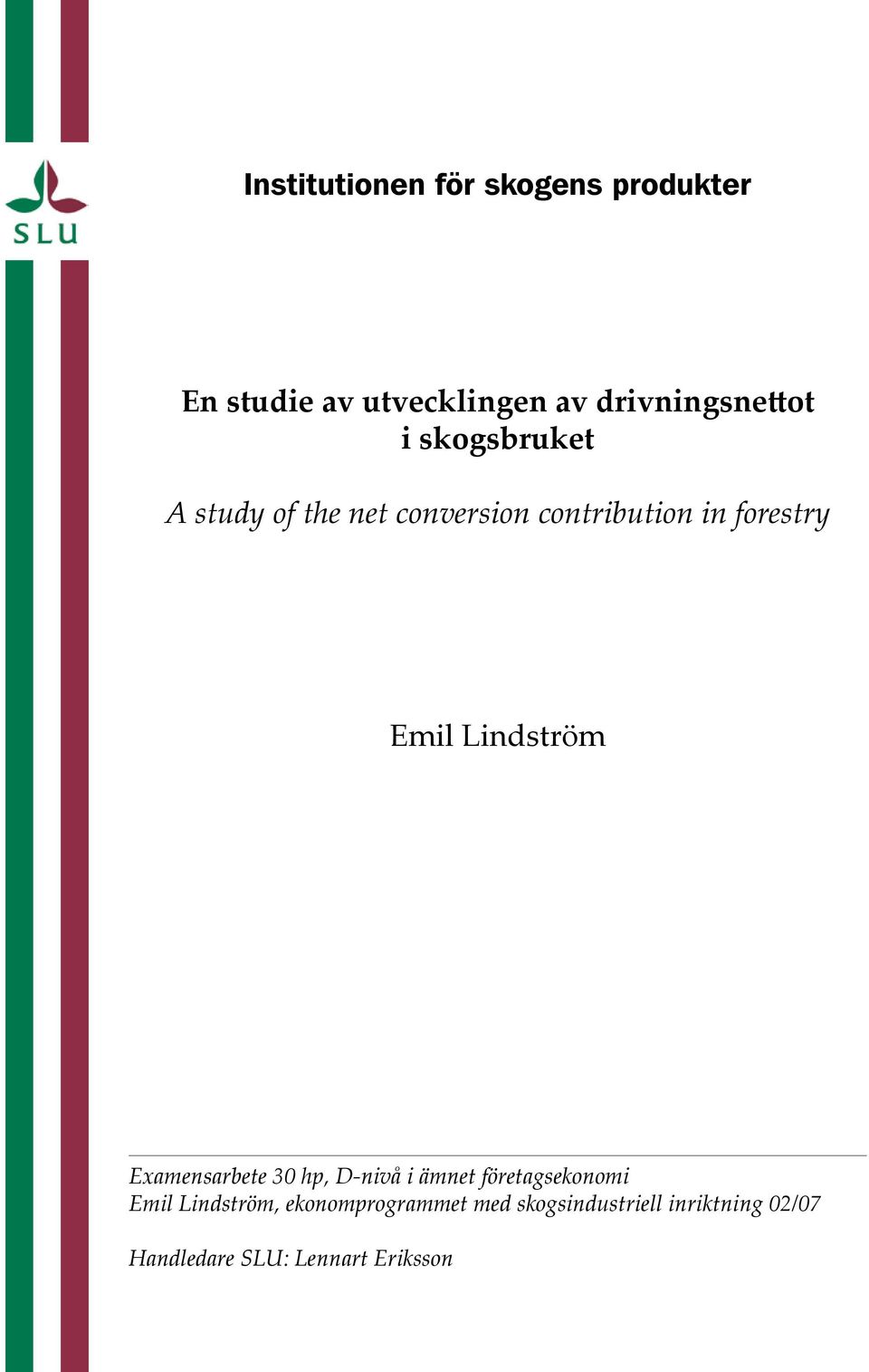 forestry Emil Lindström Examensarbete 30 hp, D-nivå i ämnet företagsekonomi