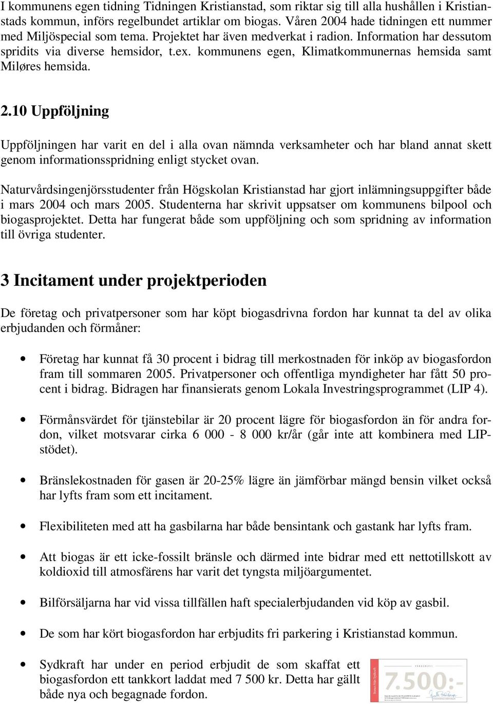 kommunens egen, Klimatkommunernas hemsida samt Miløres hemsida. 2.