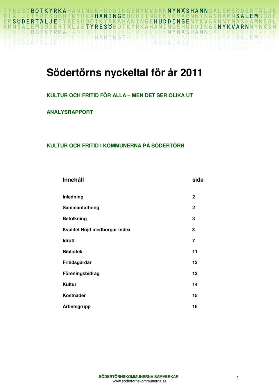 Inledning 2 Sammanfattning 2 Befolkning 3 Kvalitet Nöjd medborgar index 3 Idrott