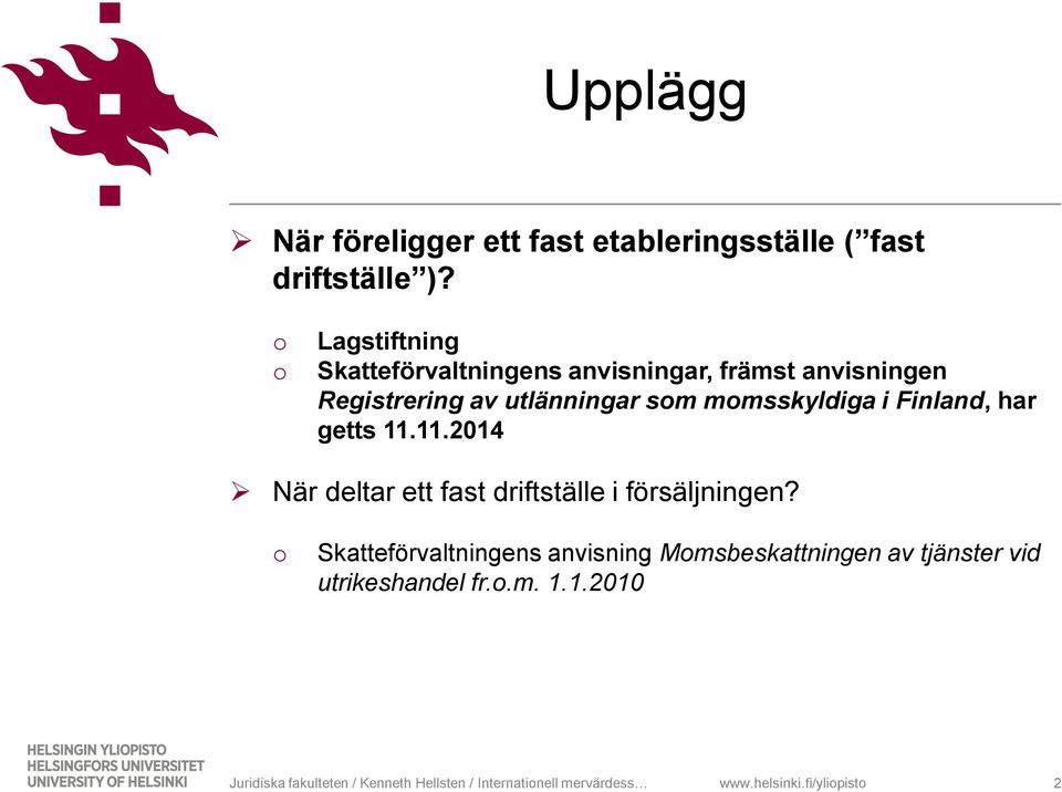 Finland, har getts 11.11.2014 När deltar ett fast driftställe i försäljningen?