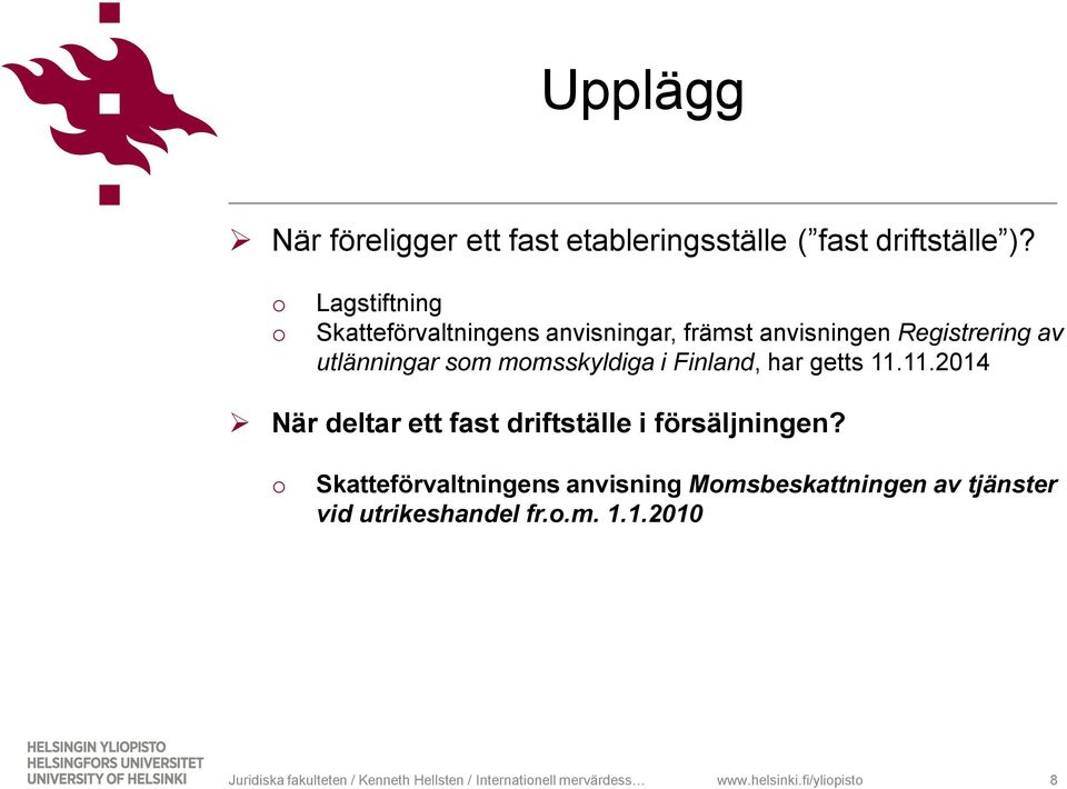 Finland, har getts 11.11.2014 När deltar ett fast driftställe i försäljningen?