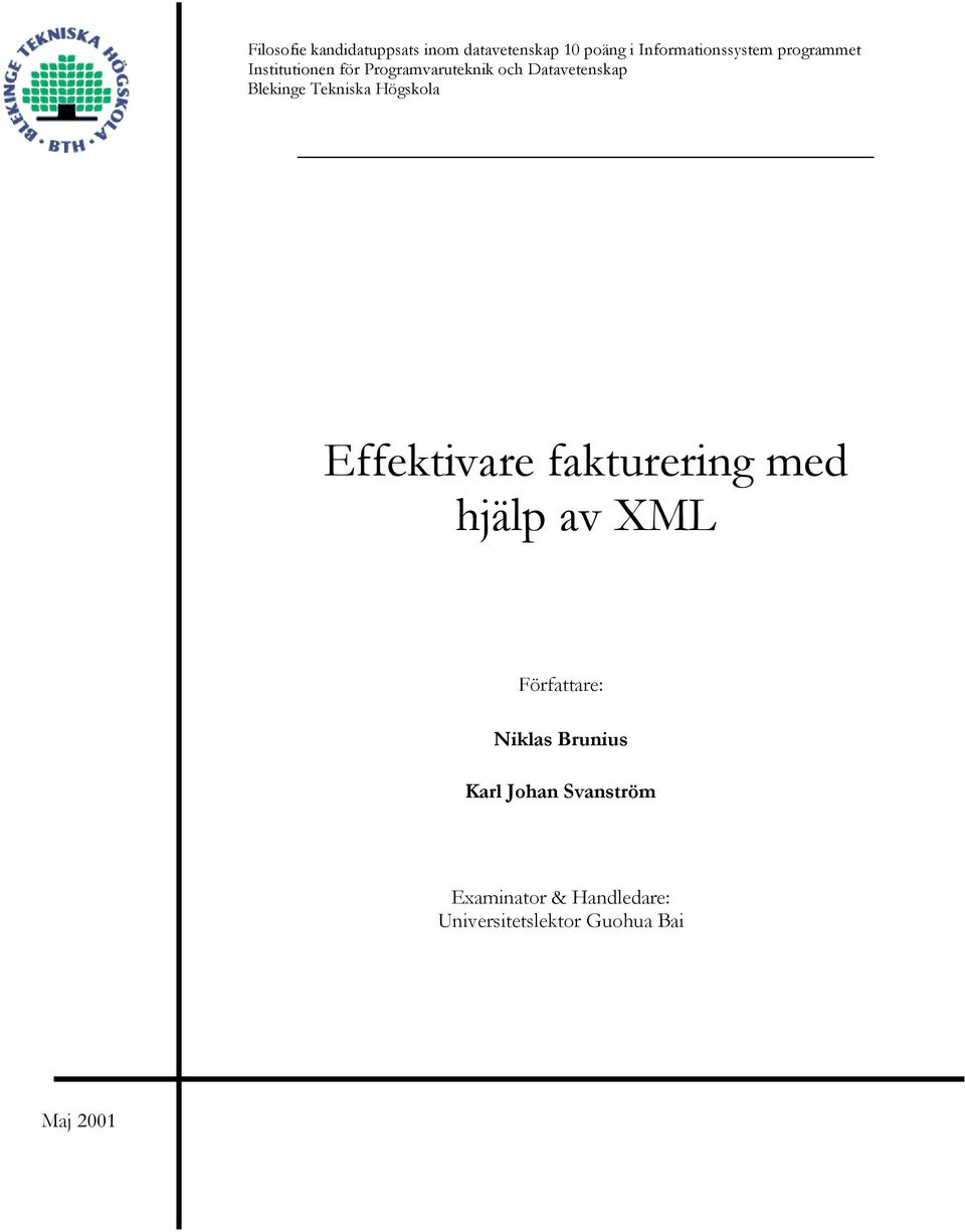 Tekniska Högskola Effektivare fakturering med hjälp av XML Författare: Niklas