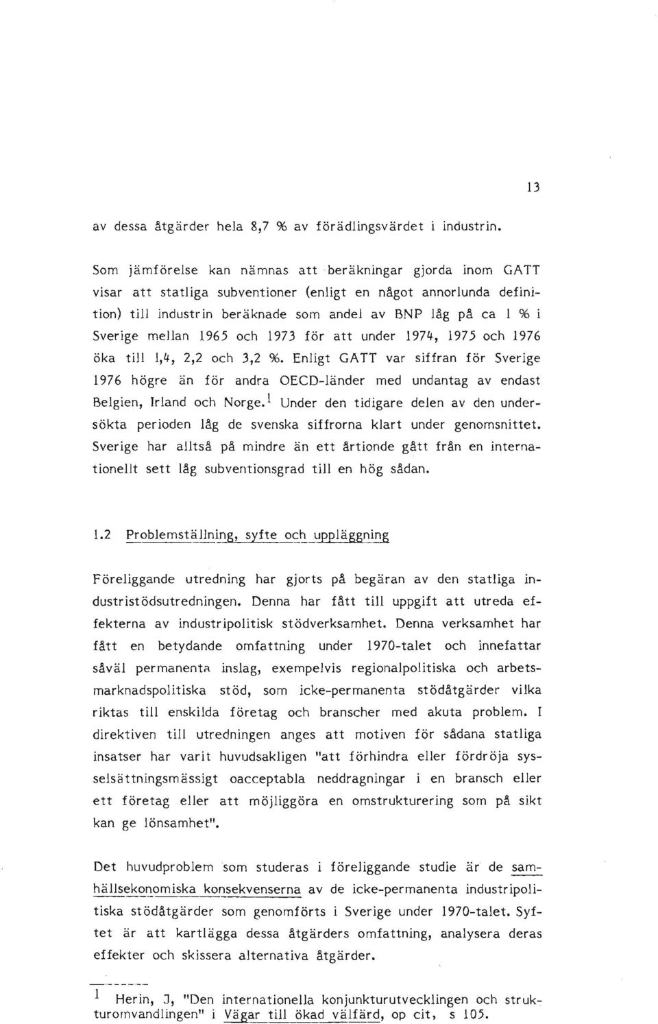 mellan 1965 och 1973 för att under 1974, 1975 och 1976 öka till 1,4, 2,2 och 3,2 %.