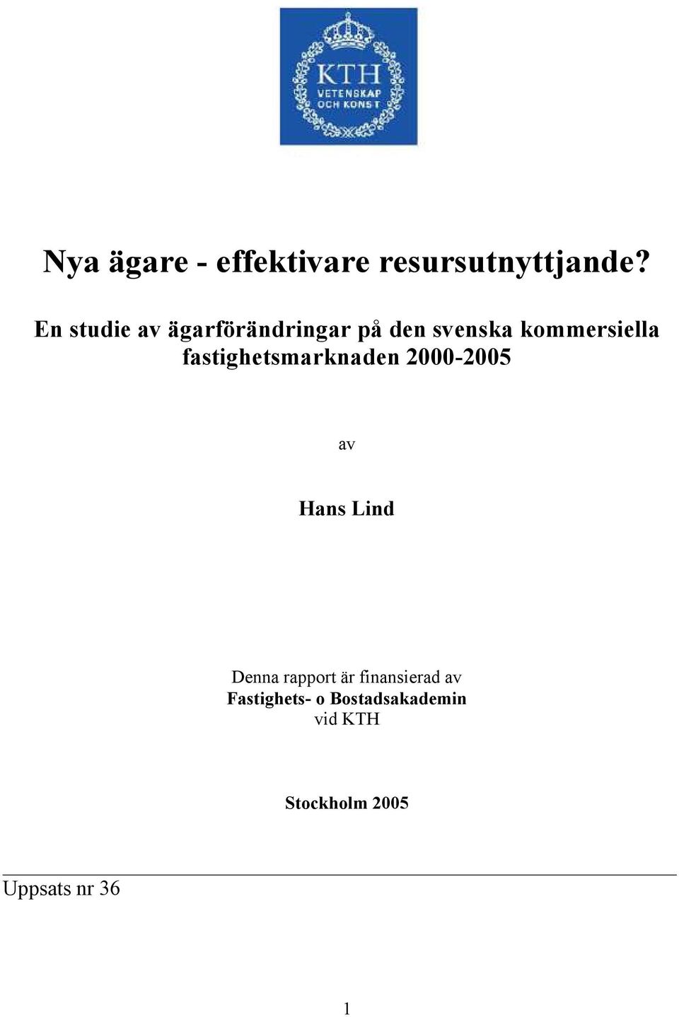 fastighetsmarknaden 2000-2005 av Hans Lind Denna rapport är