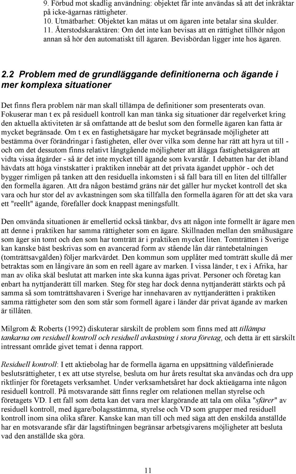 2 Problem med de grundläggande definitionerna och ägande i mer komplexa situationer Det finns flera problem när man skall tillämpa de definitioner som presenterats ovan.