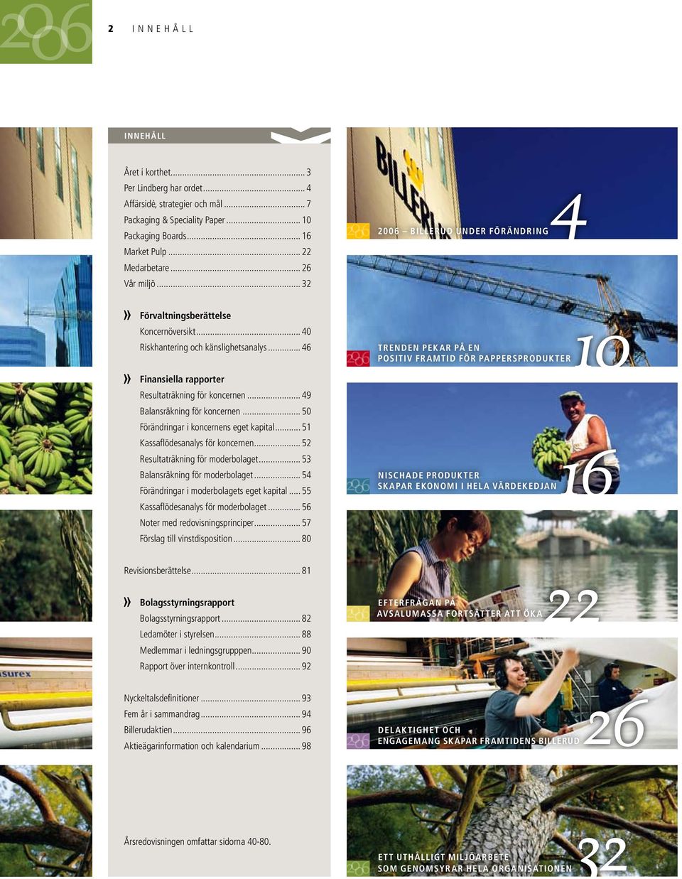 .. 46 trenden pek ar på en positiv fr amtid för pappersproduk ter Finansiella rapporter Resultaträkning för koncernen... 49 Balansräkning för koncernen... 50 Förändringar i koncernens eget kapital.