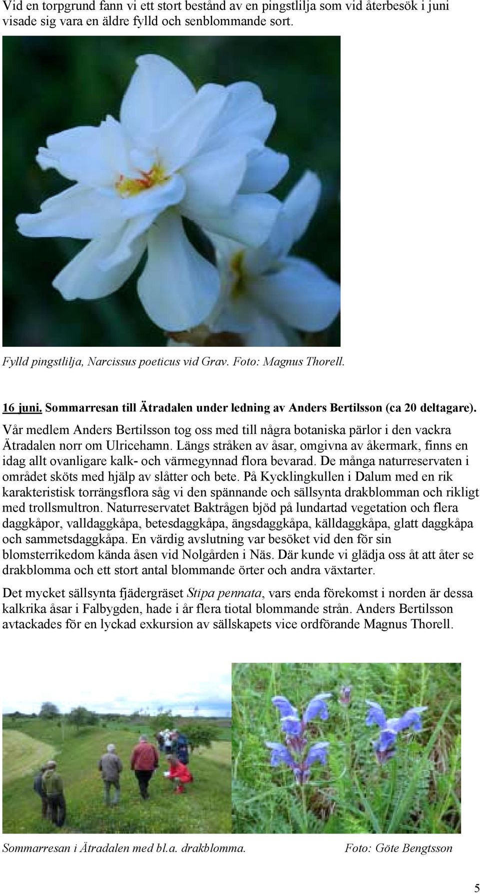 Vår medlem Anders Bertilsson tog oss med till några botaniska pärlor i den vackra Ätradalen norr om Ulricehamn.