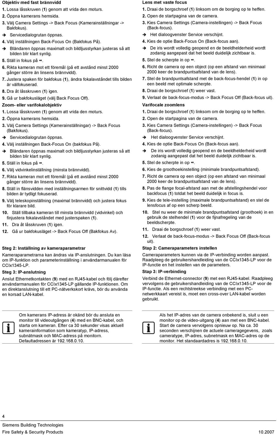 Rikta kameran mot ett föremål (på ett avstånd minst 2000 gånger större än linsens brännvidd). 7. Justera spaken för bakfokus (1), ändra fokalavståndet tills bilden är välfokuserad. 8.