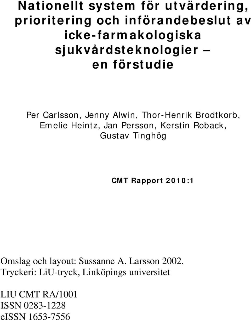 Heintz, Jan Persson, Kerstin Roback, Gustav Tinghög CMT Rapport 2010:1 Omslag och layout: