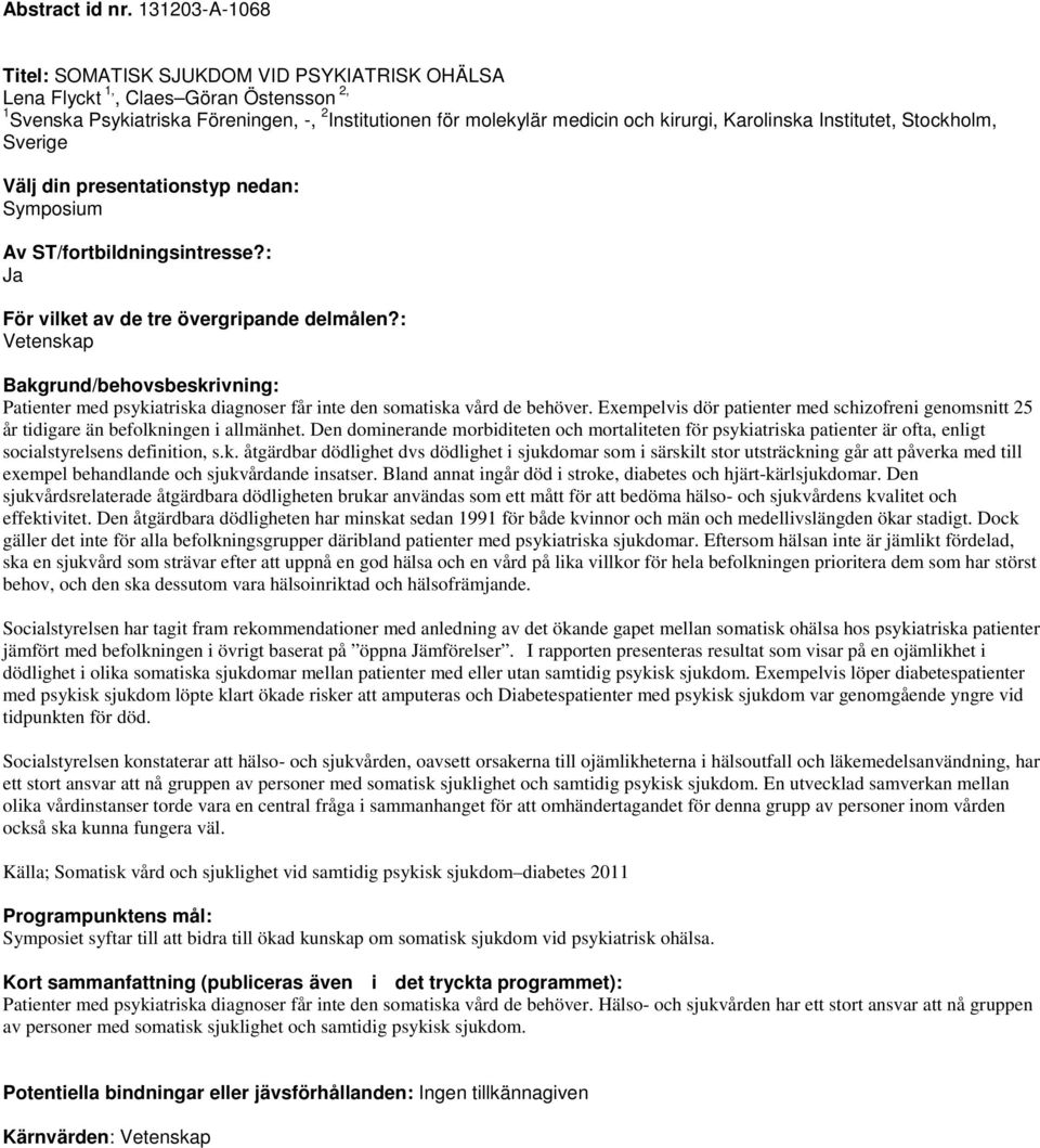 Karolinska Institutet, Stockholm, Sverige Vetenskap Patienter med psykiatriska diagnoser får inte den somatiska vård de behöver.