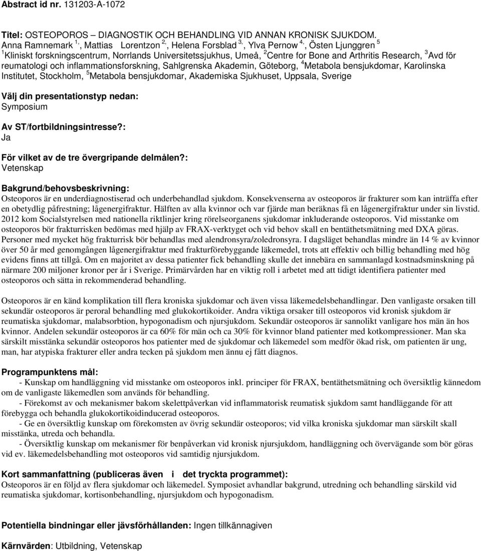 Research, 3 Avd för reumatologi och inflammationsforskning, Sahlgrenska Akademin, Göteborg, 4 Metabola bensjukdomar, Karolinska Institutet, Stockholm, 5 Metabola bensjukdomar, Akademiska Sjukhuset,