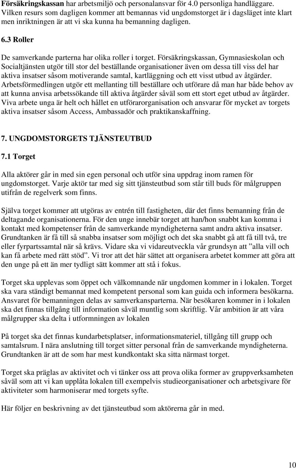 3 Roller De samverkande parterna har olika roller i torget.
