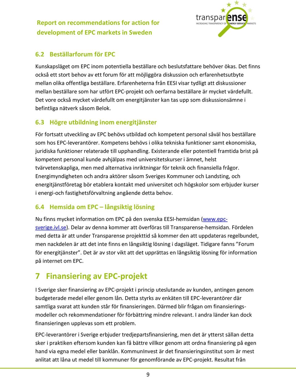 Erfarenheterna från EESI visar tydligt att diskussioner mellan beställare som har utfört EPC-projekt och oerfarna beställare är mycket värdefullt.