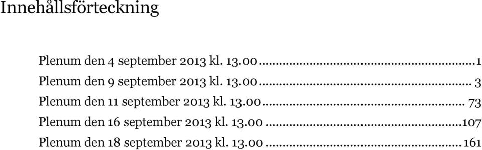 .. 3 Plenum den 11 september 2013 kl. 13.00.