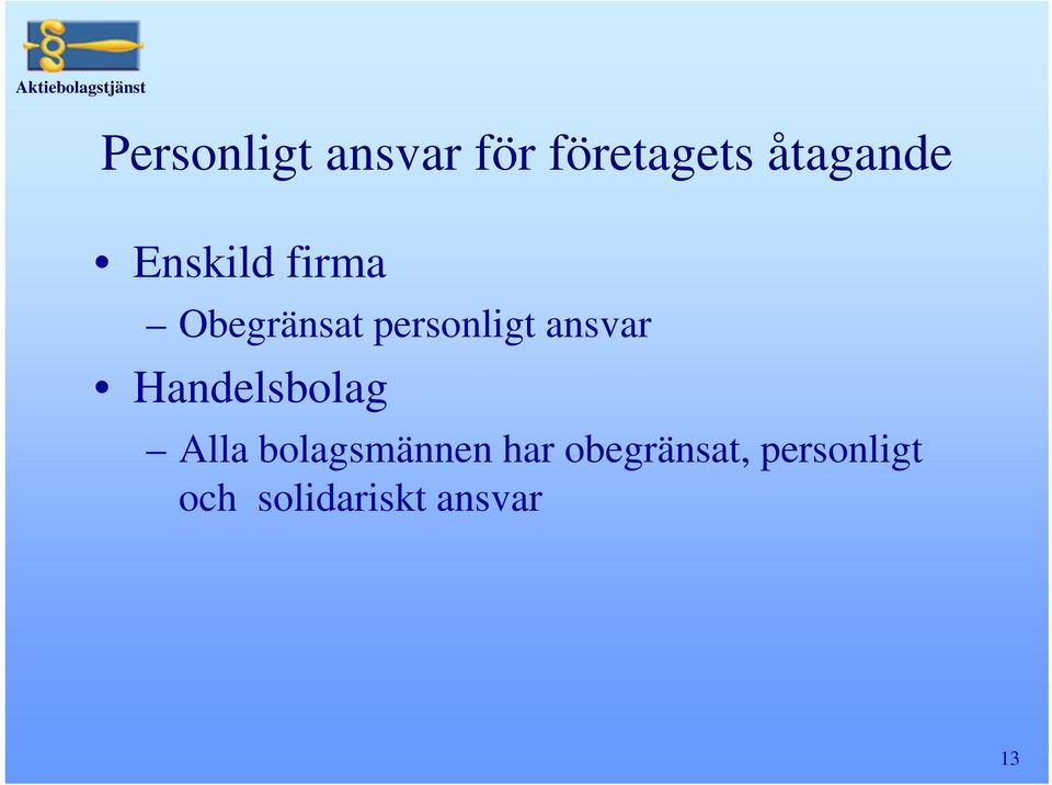 ansvar Handelsbolag Alla bolagsmännen har