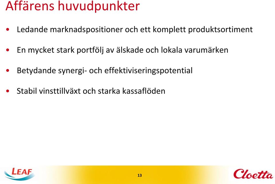 älskade och lokala varumärken Betydande synergi- och