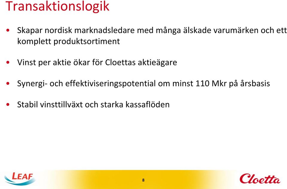 för Cloettas aktieägare Synergi- och effektiviseringspotential om