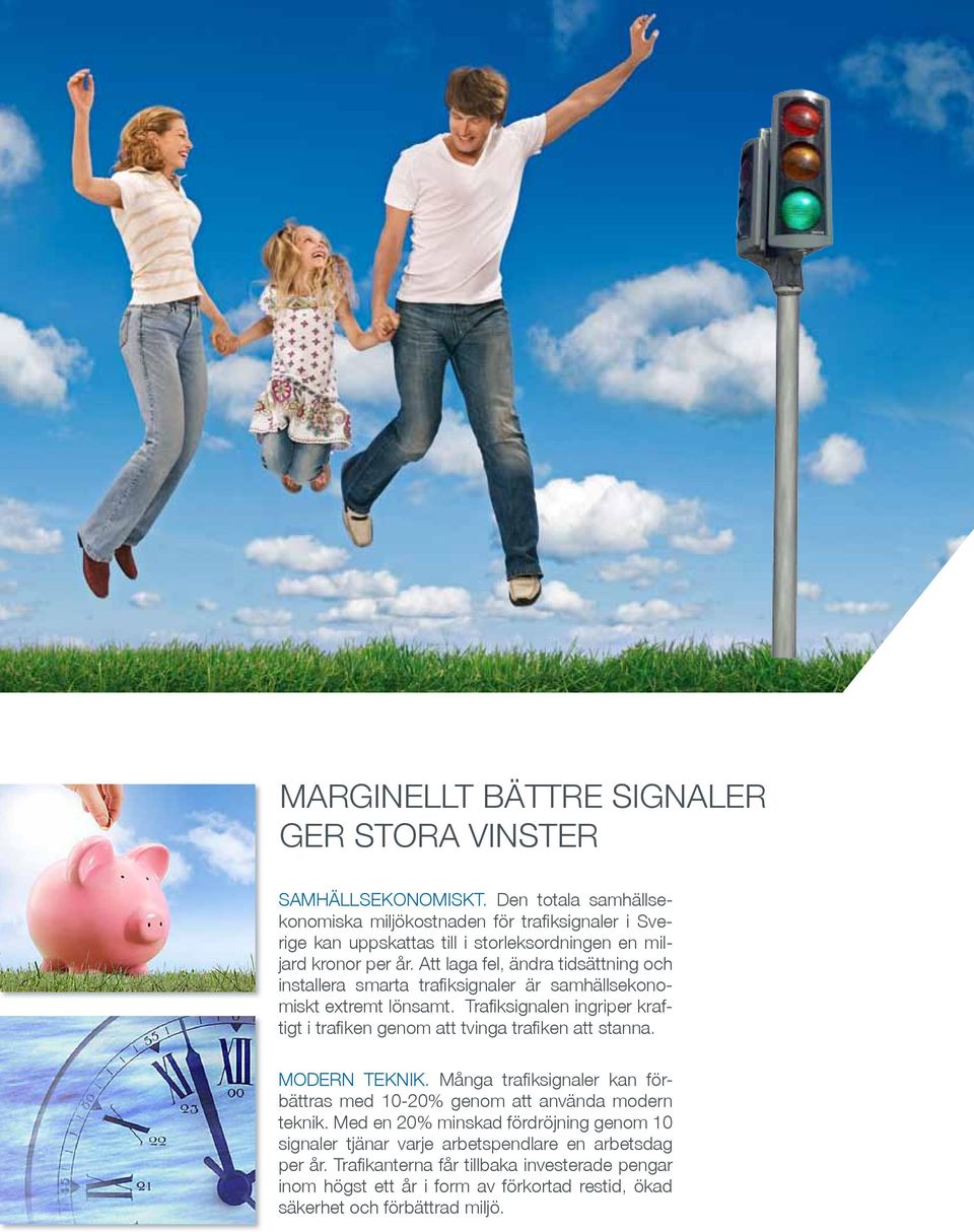 Att laga fel, ändra tidsättning och installera smarta trafiksignaler är samhällsekonomiskt extremt lönsamt.
