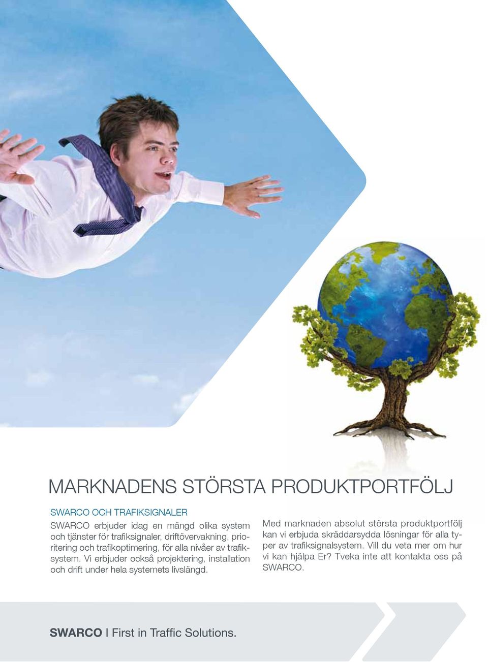 Vi erbjuder också projektering, installation och drift under hela systemets livslängd.