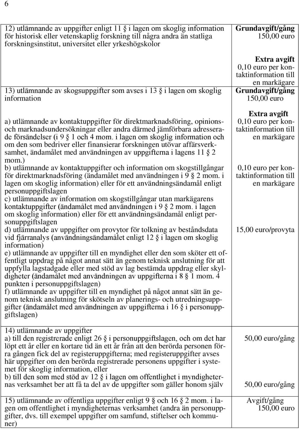 adresserade försändelser (i 9 1 och 4 mom.