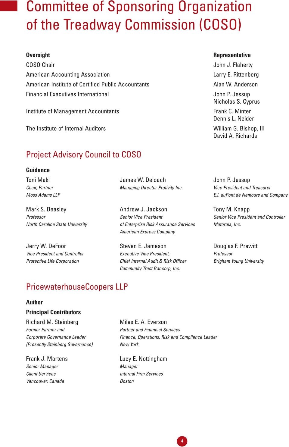 Minter Dennis L. Neider William G. Bishop, III David A. Richards Project Advisory Council to COSO Guidance Toni Maki James W. Deloach John P. Jessup Chair, Partner Managing Director Protivity Inc.