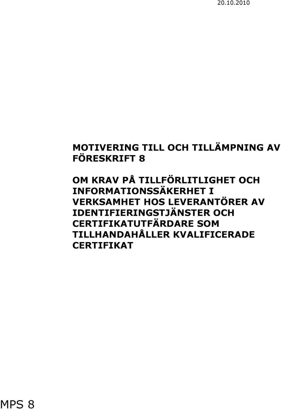 PÅ TILLFÖRLITLIGHET OCH INFORMATIONSSÄKERHET I VERKSAMHET