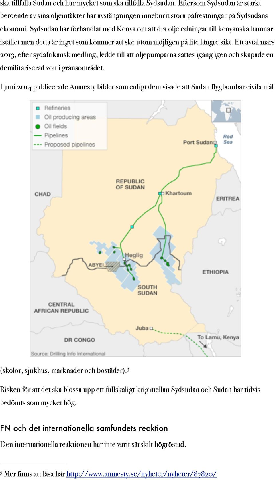 Ett avtal mars 2013, efter sydafrikansk medling, ledde till att oljepumparna sattes igång igen och skapade en demilitariserad zon i gränsområdet.