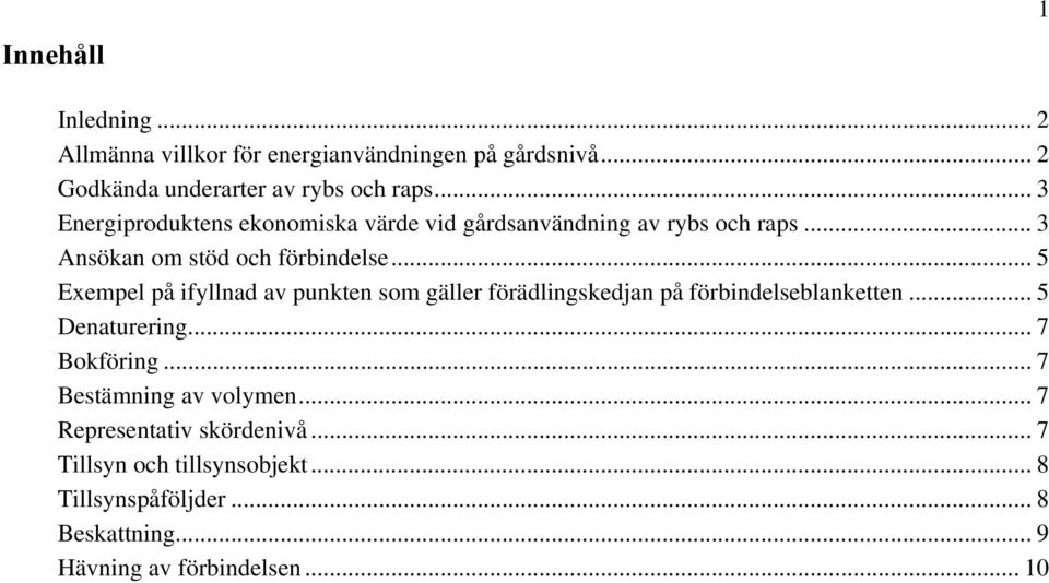 .. 5 Exempel på ifyllnad av punkten som gäller förädlingskedjan på förbindelseblanketten... 5 Denaturering... 7 Bokföring.