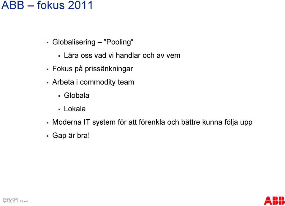 commodity team Globala Lokala Moderna IT system för att