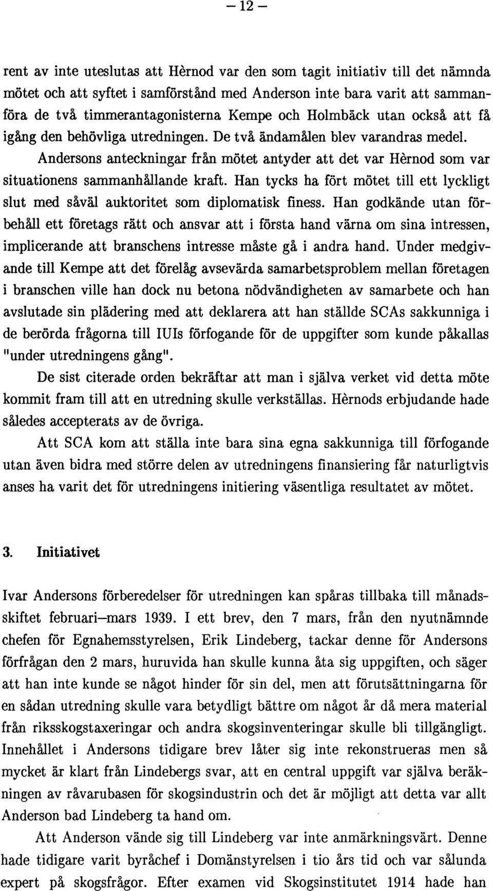 Andersons anteckningar från mötet antyder att det var Hernod som var situationens sammanhållande kraft. Han tycks ha fört mötet till ett lyckligt slut med såväl auktoritet som diplomatisk finess.